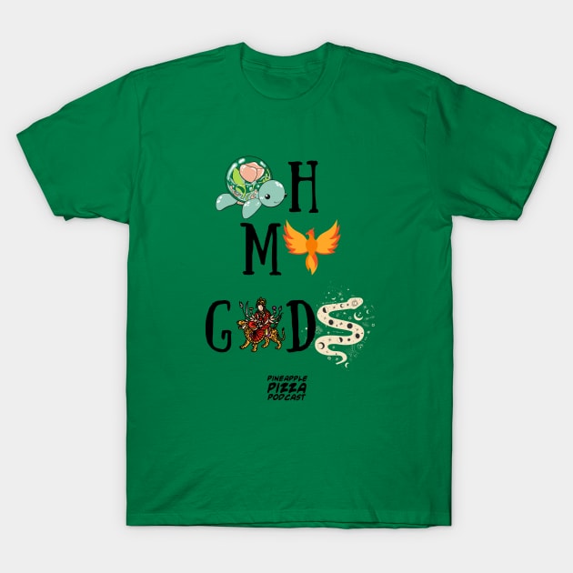 Oh My Gods T-Shirt by Pineapple Pizza Podcast